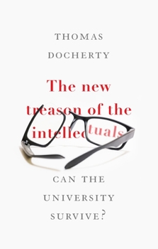 Hardcover The New Treason of the Intellectuals: Can the University Survive? Book