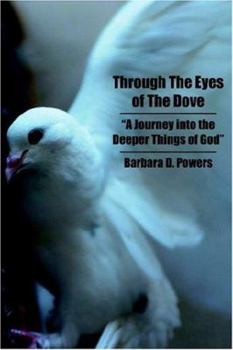 Paperback Through the Eyes of the Dove: A Journey into the Deeper Things of God Book