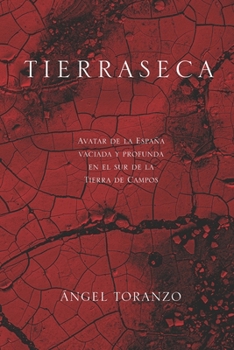 Paperback Tierraseca: Avatar de la España vaciada y profunda en el sur de la Tierra de Campos [Spanish] Book