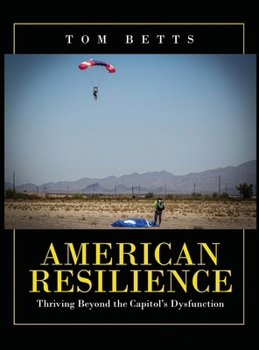 Hardcover American Resilience: Thriving Beyond the Capitol's Dysfunction Book