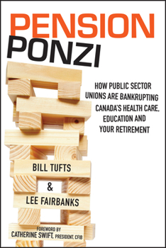 Paperback Pension Ponzi: How Public Sector Unions Are Bankrupting Canada's Health Care, Education and Your Retirement Book