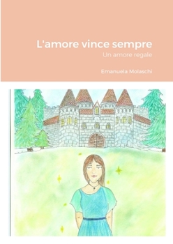 Paperback L'amore vince sempre: Un amore regale [Italian] Book