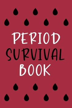 Paperback Period Survival Book: Health Log Book, Yearly Period Tracker, Menstrual Log, Menstrual Cycle Calendar Book