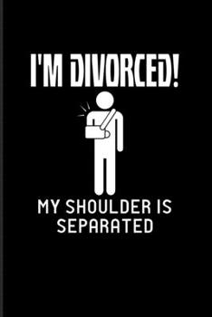 Paperback I'm Divorced! My Shoulder Is Separated: Get Well Soon Quotes 2020 Planner - Weekly & Monthly Pocket Calendar - 6x9 Softcover Organizer - For After Sur Book