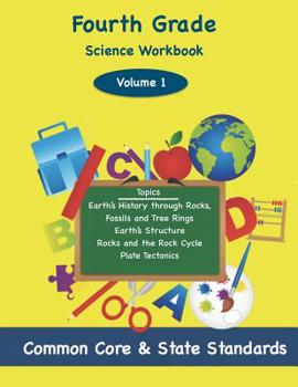 Paperback Fourth Grade Science Volume 1: Topics: Earth's History through Rocks, Fossils and Tree Rings, Earth's Structure, Rocks and the Rock Cycle, Plate Tect Book