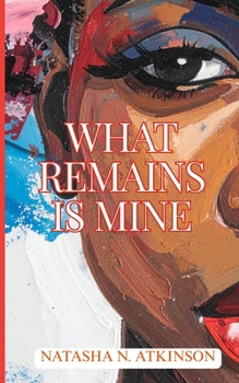 Paperback What Remains Is Mine Book