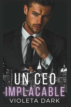 Un CEO Implacable: Romance Spicy para Adultos de enemigos a amantes (LOS HALCONES DE WALL STREET) (Spanish Edition)