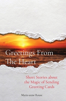 Paperback Greetings From The Heart: Short Stories about the Magic of Sending Greeting Cards Book