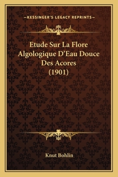 Paperback Etude Sur La Flore Algologique D'Eau Douce Des Acores (1901) [French] Book