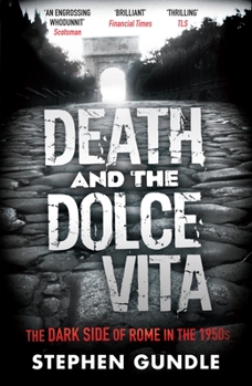 Paperback Death and the Dolce Vita: The Dark Side of Rome in the 1950s Book