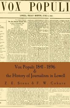 Paperback Vox Populi: 1841 - 1896 & the History of Journalism in Lowell: a new combined edition, fully indexed Book