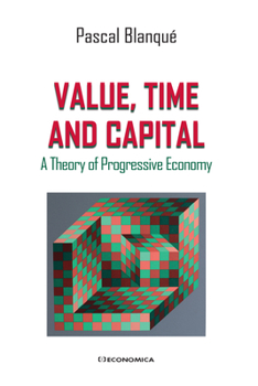 Paperback Value, Time and Capital: A Theory of Progressive Economy Book