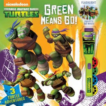 Hardcover Teenage Mutant Ninja Turtles Green Means GO! (3) (Flashlight Book) Book