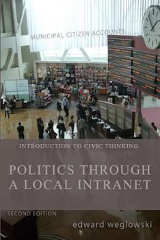 Paperback Politics through a Local Intranet: Introduction to Civic Thinking Book