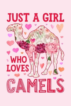 Paperback Just a Girl Who Loves Camels: Camel Lined Notebook, Journal, Organizer, Diary, Composition Notebook, Gifts for Camel Lovers Book