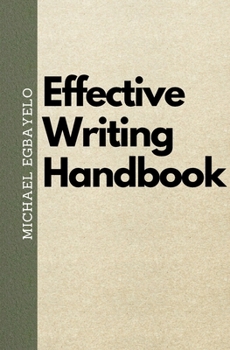 Paperback Effective Writing Handbook: Learn How to Write Effectively and Earn as a Writer Book