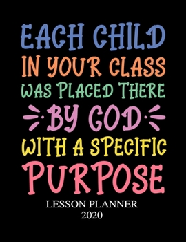 Lesson Planner 2020: Weekly and Monthly Organizer for Kindergarten Teachers with Inspirational Saying on Cover - Teacher Agenda for Class Planning and Organizing - Week to Week Overview of Curriculum