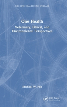 Hardcover One Health: Veterinary, Ethical, and Environmental Perspectives Book