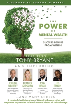 Paperback The POWER of MENTAL WEALTH Featuring Tony Bryant: Success Begins From Within Book