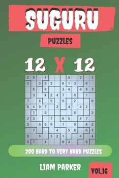 Suguru Puzzles - 200 Hard to Very Hard Puzzles 12x12 vol.16