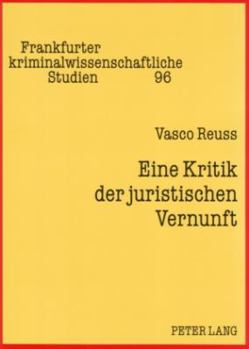 Eine Kritik Der Juristischen Vernunft: Rezeptionsversuche Der Negativen Dialektik Adornos Fuer Die Dogmatik Des Strafrechts
