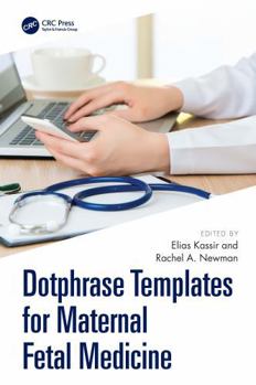 Paperback Dotphrase Templates for Maternal Fetal Medicine: Management Protocols and Documentation in the Electronic Medical Record System Book