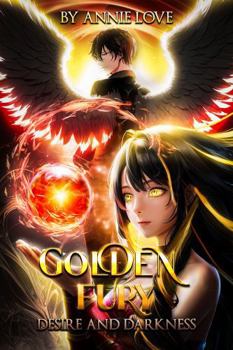 Golden Fury: Desire And Darkness