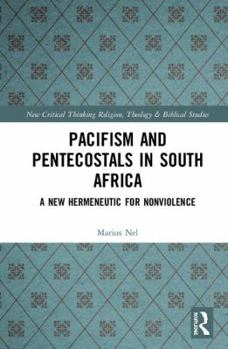 Hardcover Pacifism and Pentecostals in South Africa: A new hermeneutic for nonviolence Book