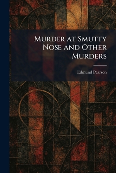 Murder at Smutty Nose: And other murders