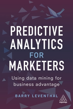 Paperback Predictive Analytics for Marketers: Using Data Mining for Business Advantage Book