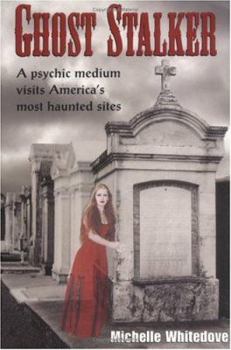 Paperback Ghost Stalker: A Psychic Medium Visits America's Most Haunted Sites Book