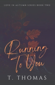 Running To You: Small Town / Friends to Lovers Romance - Book #2 of the Love in Autumn