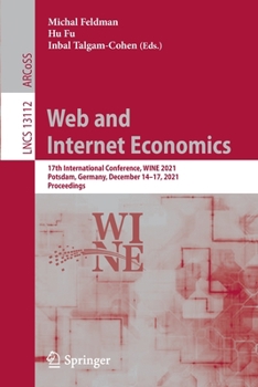 Paperback Web and Internet Economics: 17th International Conference, Wine 2021, Potsdam, Germany, December 14-17, 2021, Proceedings Book