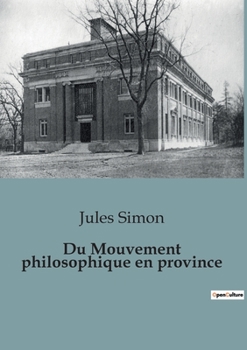 Paperback Du Mouvement philosophique en province: Les idées philosophiques à l'épreuve des réalités provinciales [French] Book