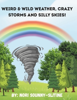 Paperback Weird & Wild Weather: Crazy Storms and Silly Skies! Book