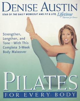 Paperback Pilates for Every Body: Strengthen, Lengthen, and Tone-- With This Complete 3-Week Body Makeover Book