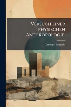 Versuch Einer Physischen Anthropologie Oder Darstellung Des Physischen Menschen: Nach Den Neuern Ansichten Entworfen. Physiologie Oder Naturlehre Des Erwachsenen Menschen, Volume 1...