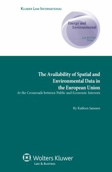 Hardcover Availability of Spatial and Environmental Data in the European Union: At the Crossroads Between Public and Economic Interests Book