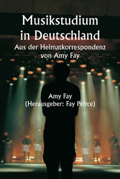 Paperback Musikstudium in Deutschland Aus der Heimatkorrespondenz von Amy Fay [German] Book