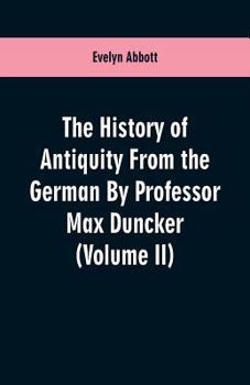 Paperback The History of Antiquity From the German By Professor Max Duncker (Volume II) Book