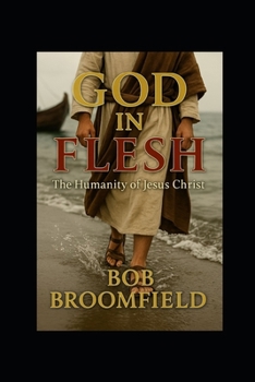 Paperback God in Flesh: The Humanity of Jesus Christ Book