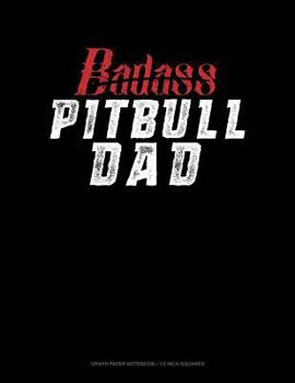 Paperback Badass Pitbull Dad: Graph Paper Notebook - 1/2 Inch Squares Book