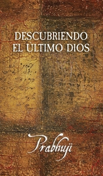 Hardcover Descubriendo el Ultimo Dios [Spanish] Book