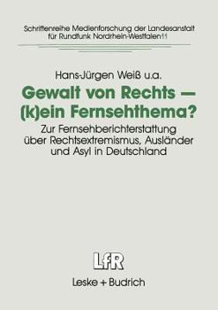 Paperback Gewalt Von Rechts -- (K)Ein Fernsehthema?: Zur Fernsehberichterstattung Über Rechtsextremismus, Ausländer Und Asyl in Deutschland [German] Book