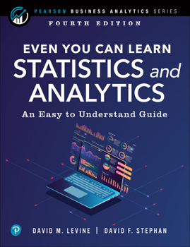 Paperback Even You Can Learn Statistics and Analytics: An Easy to Understand Guide Book
