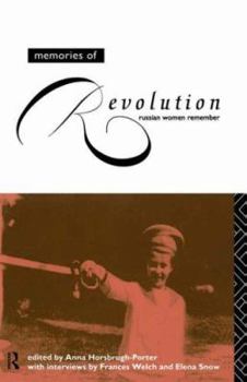 Memories of Revolution: Russian Women Remember