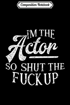 Composition Notebook: Funny Swear Words Gifts for Actors Performers design Premium  Journal/Notebook Blank Lined Ruled 6x9 100 Pages