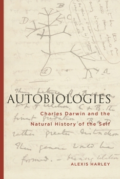 Paperback Autobiologies: Charles Darwin and the Natural History of the Self Book