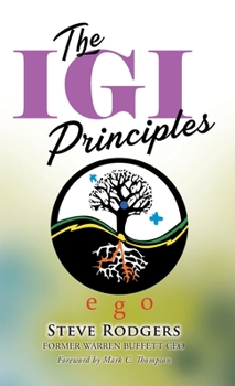 Hardcover The IGI Principles: The Power of Inviting Good In vs Edging Good Out Book