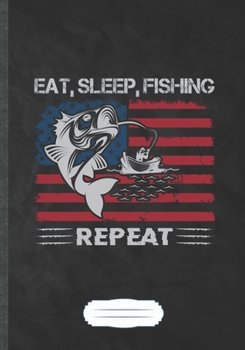 Paperback Eat Sleep Fishing Repeat: Fishing Fisherman Funny Lined Notebook Journal For Camping Beach, Unique Special Inspirational Saying Birthday Gift Po Book